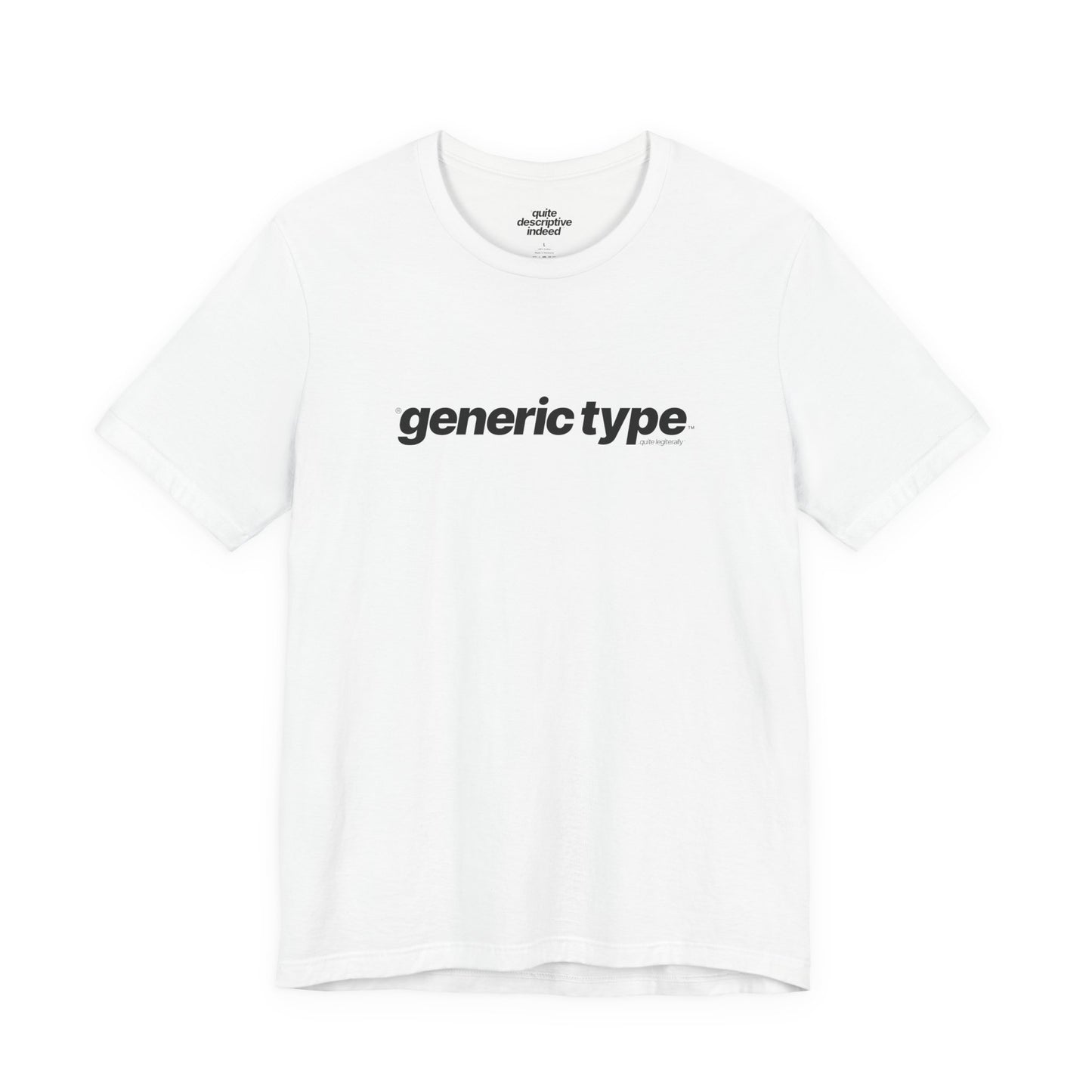 Quite Descriptive Generic Tee with Generic Type™. Minimalist Bold Italic Typography Cozy Shirt