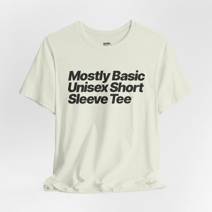 Quite Descriptive, Mostly Basic Unisex Short Sleeve Tee. Bold Italic Text Graphic Shirt.