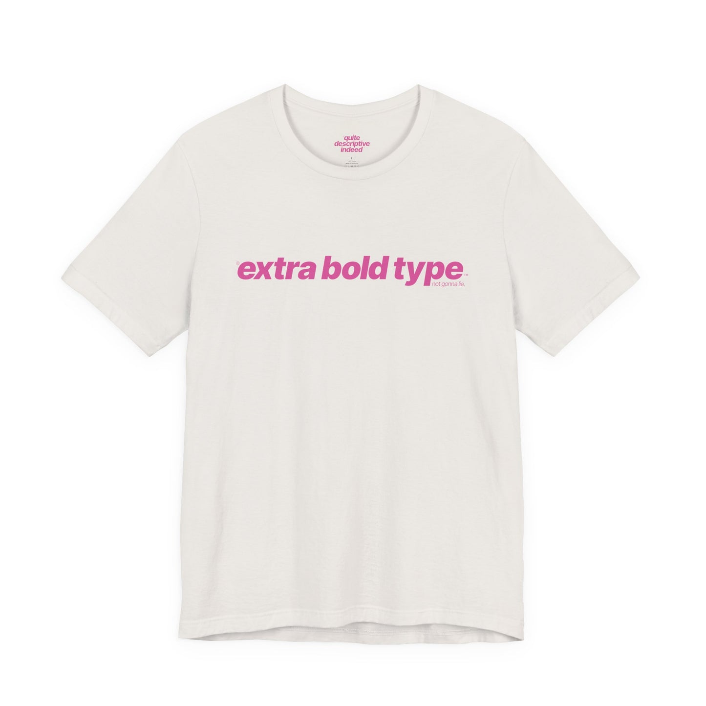 Quite Descriptive Generic Tee with Extra Bold Type™. Minimalist Typography Cozy Shirt.