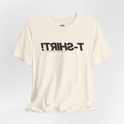 Quite Descriptive T-Shirt, only backwards! Bold Text Basic Graphic Tee.