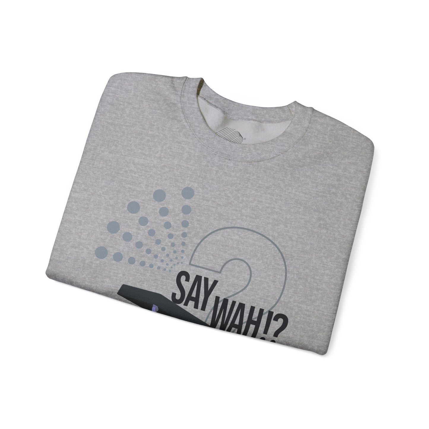 Say Wah!? Graphic Sweatshirt — Retro Pop Original Design