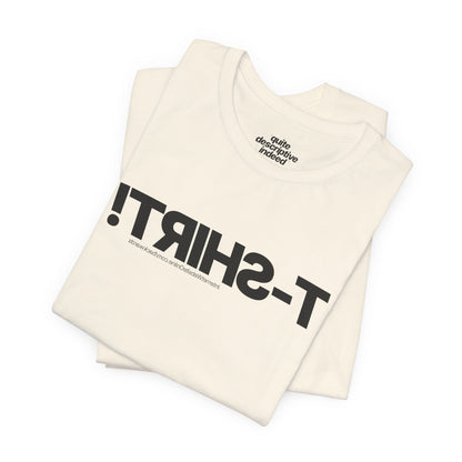 Quite Descriptive T-Shirt, only backwards! Bold Text Basic Graphic Tee.