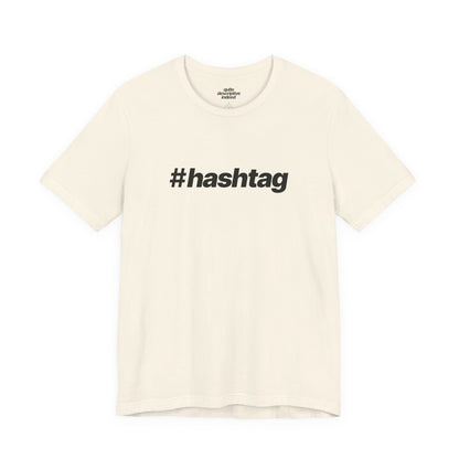 Quite Descriptive "#hashtag" T-Shirt. Bold Italic Text Basic Graphic Tee