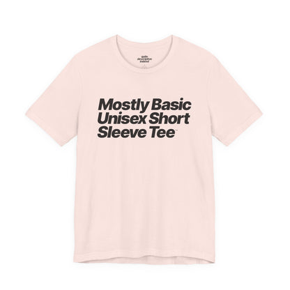Quite Descriptive, Mostly Basic Unisex Short Sleeve Tee. Bold Italic Text Graphic Shirt.