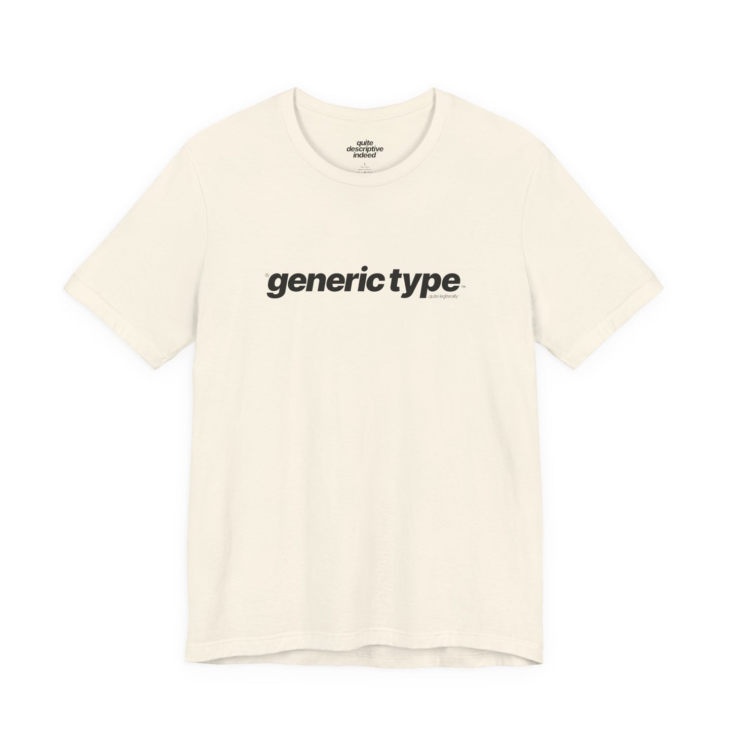 Quite Descriptive Generic Tee with Generic Type™. Minimalist Bold Italic Typography Cozy Shirt