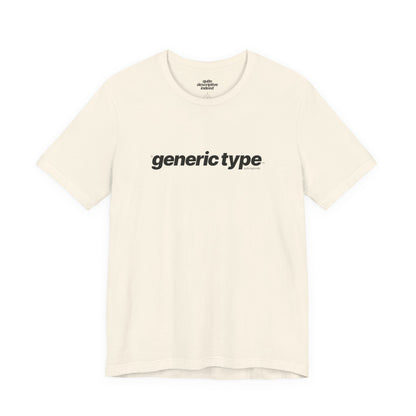 Quite Descriptive Generic Tee with Generic Type™. Minimalist Bold Italic Typography Cozy Shirt