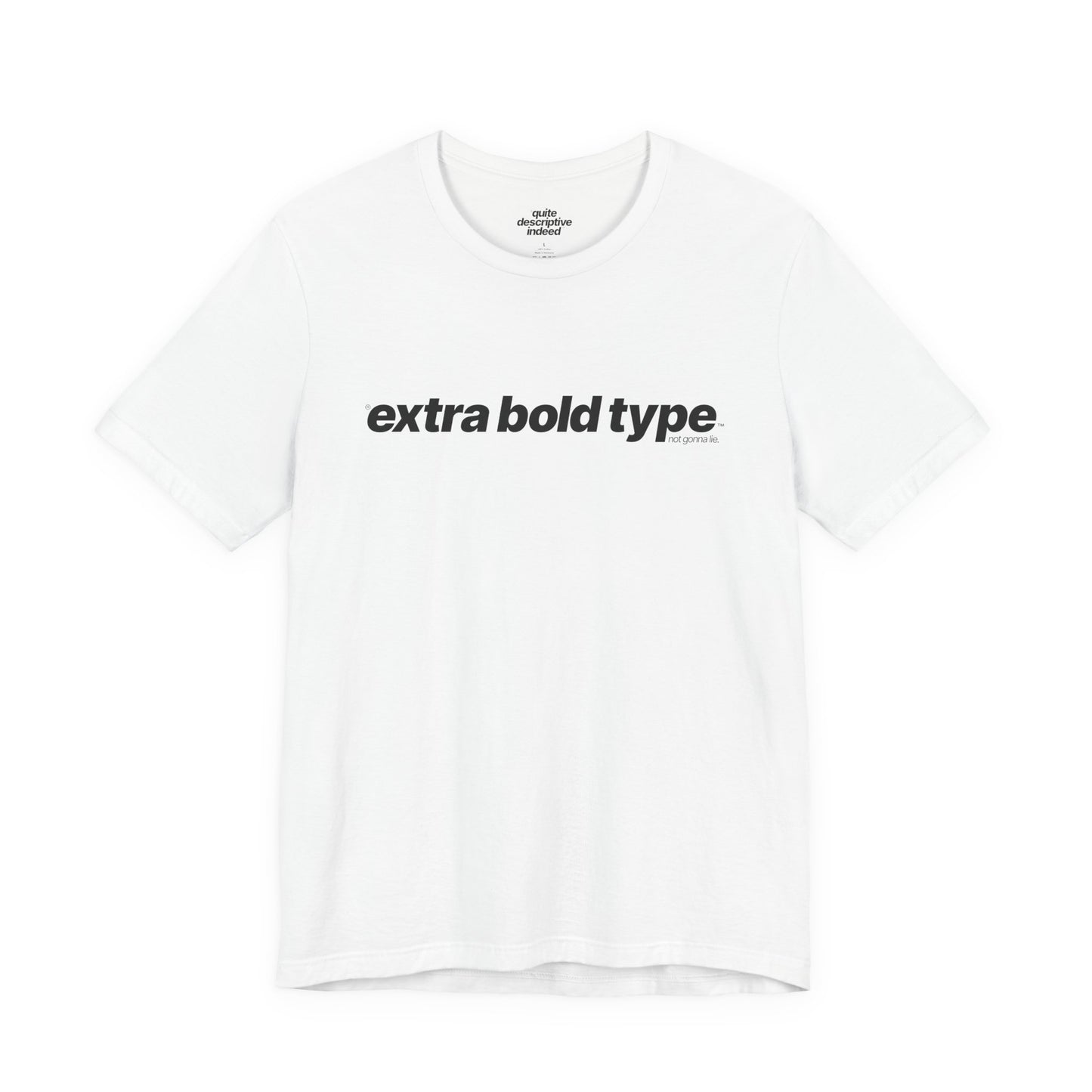 Quite Descriptive Generic Tee with Extra Bold Type™. Minimalist Typography Cozy Shirt.