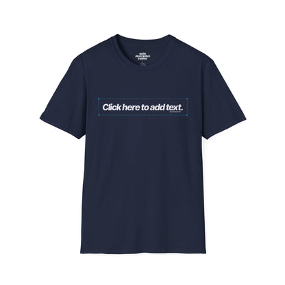 Quite Descriptive "Click Here to Add Text" Ironically Non-editable Mockup Typography Graphic Tee