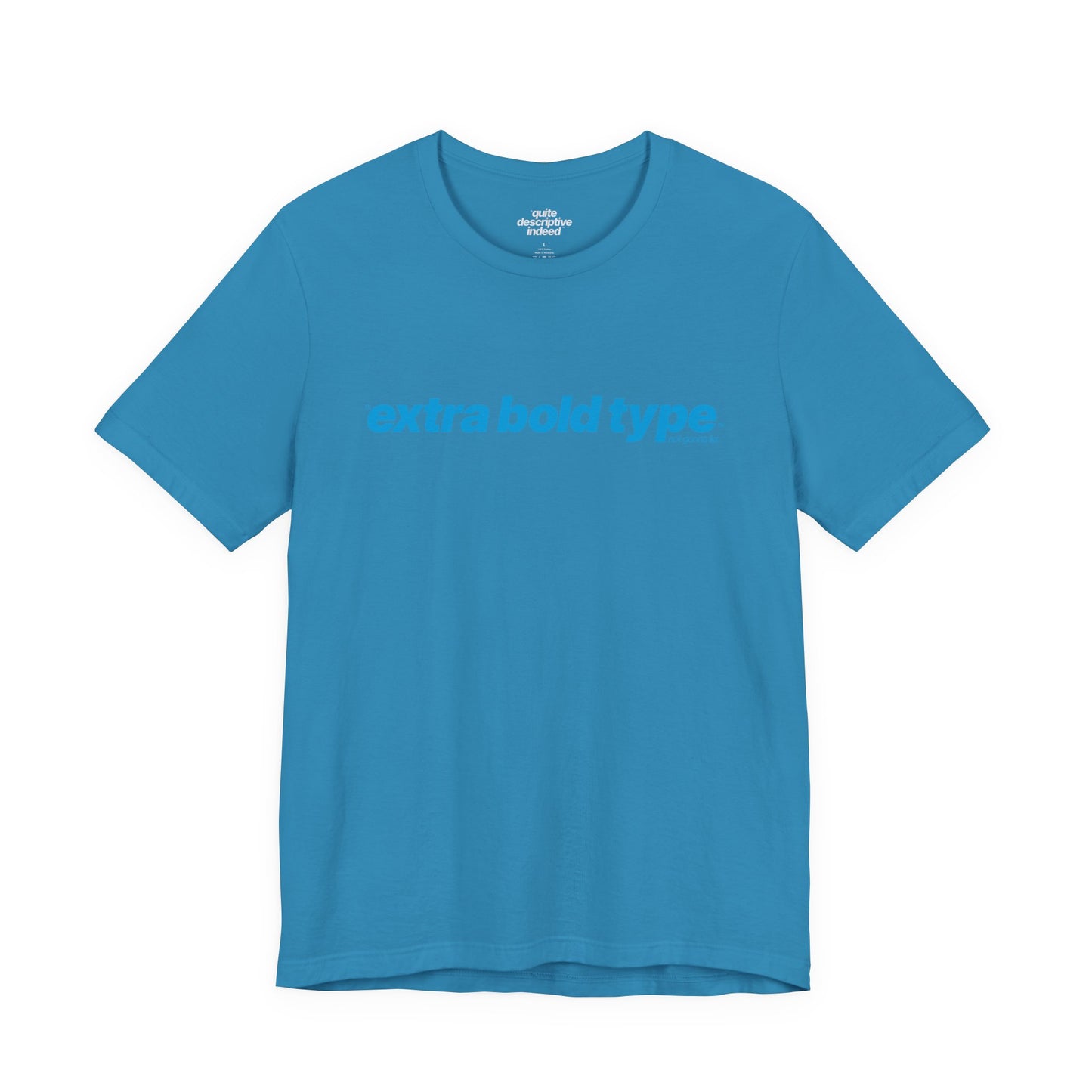 Quite Descriptive Generic Tee with Extra Bold Type™. Minimalist Typography Cozy Shirt.