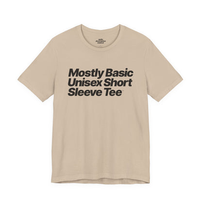 Quite Descriptive, Mostly Basic Unisex Short Sleeve Tee. Bold Italic Text Graphic Shirt.