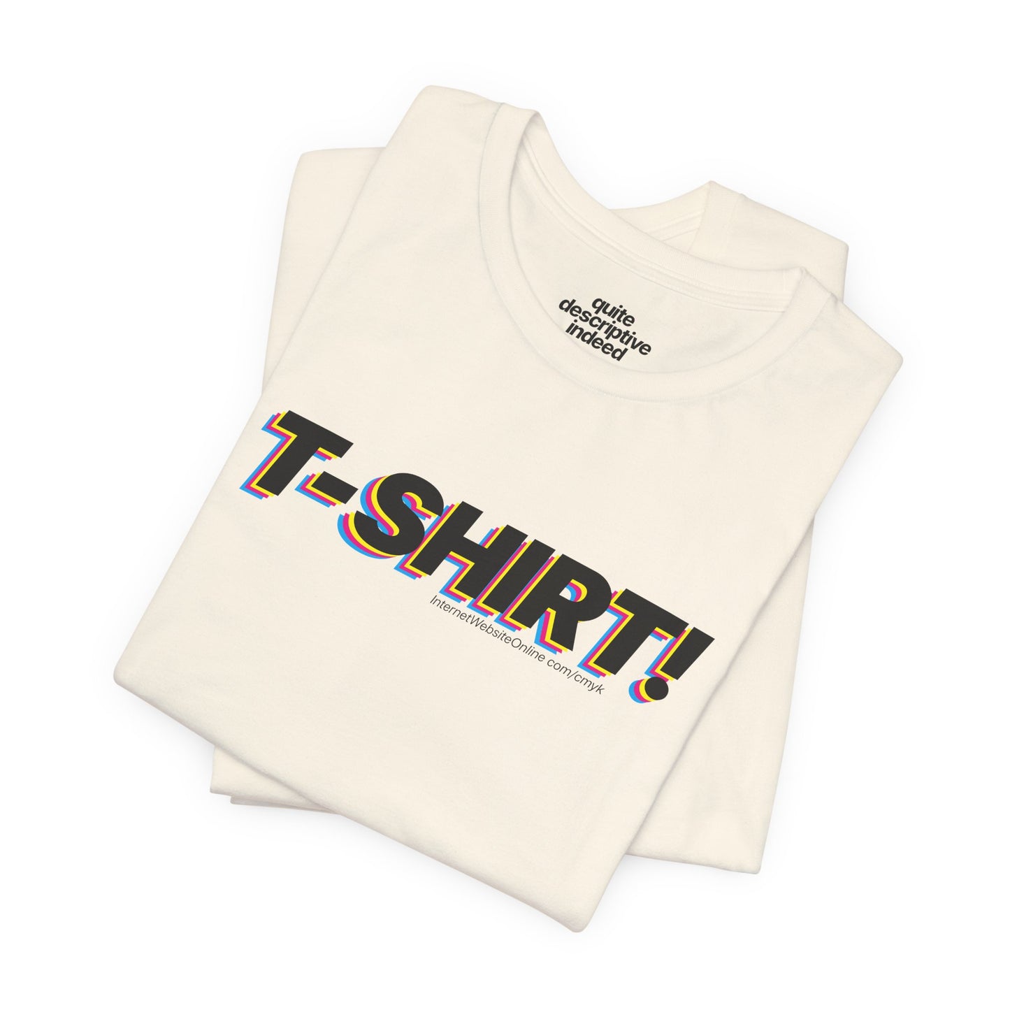Quite Descriptive "T-Shirt" t-shit! CMYK Bold Italic Text Graphic Tee.