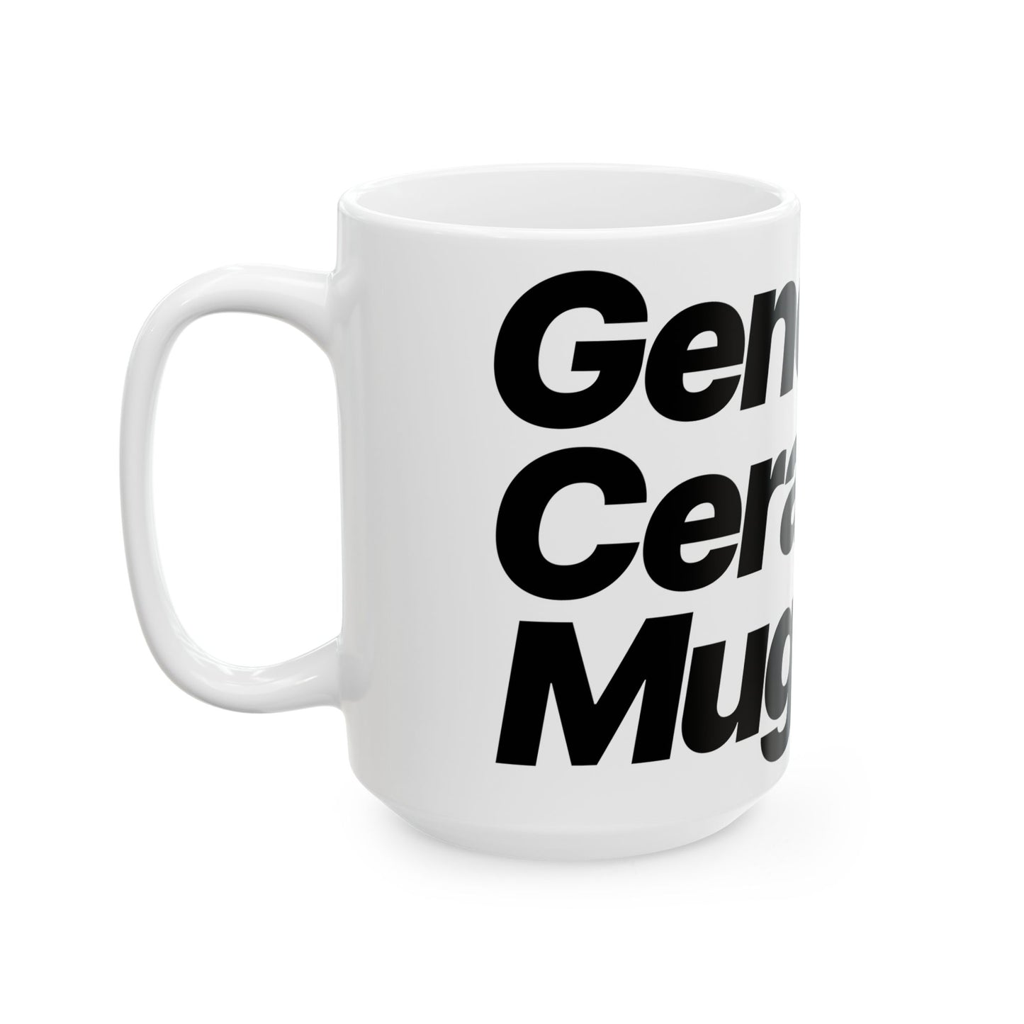 Quite Descriptive "Generic Ceramic Mug" mug. Bold Black Italic Typography Ceramic Coffee Cup (11oz/15oz)