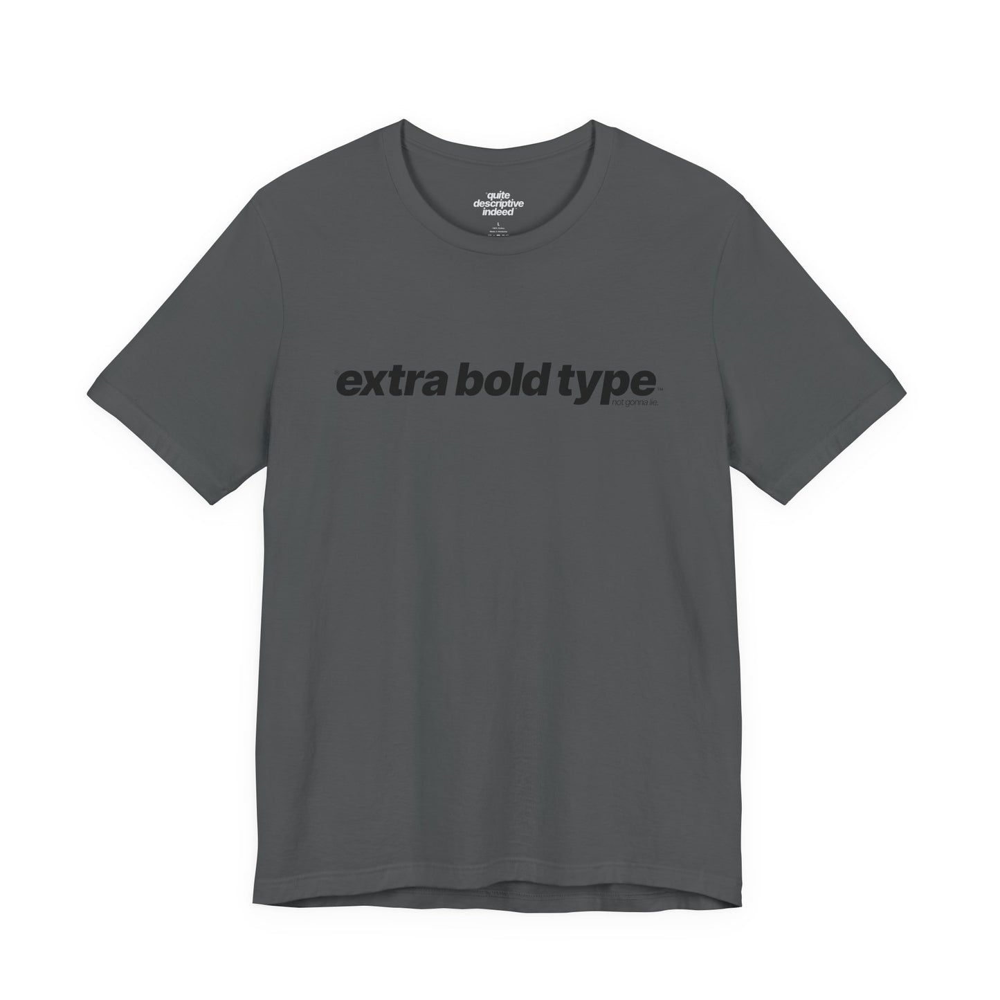 Quite Descriptive Generic Tee with Extra Bold Type™. Minimalist Typography Cozy Shirt.