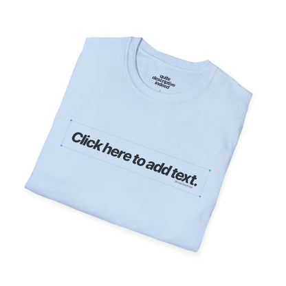 Quite Descriptive "Click Here to Add Text" Ironically Non-editable Mockup Typography Graphic Tee