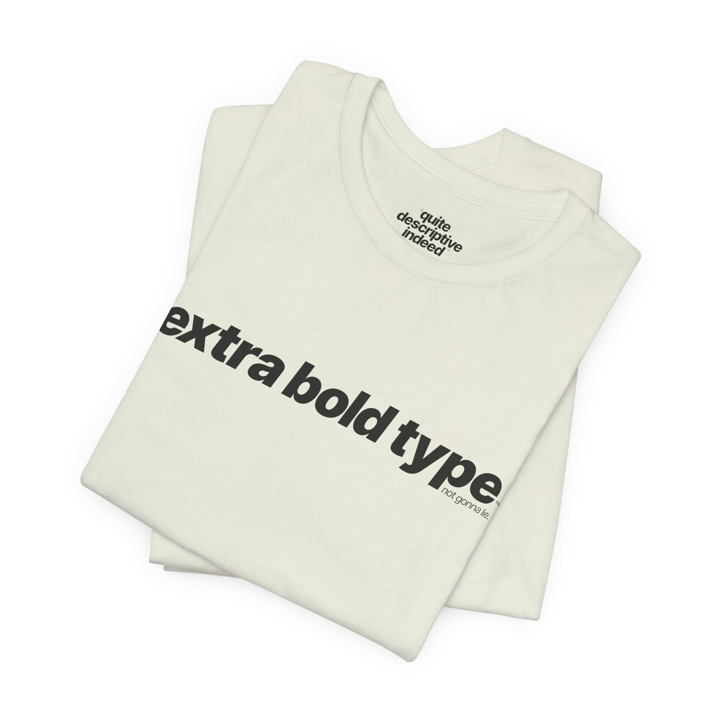 Quite Descriptive Generic Tee with Extra Bold Type™. Minimalist Typography Cozy Shirt.