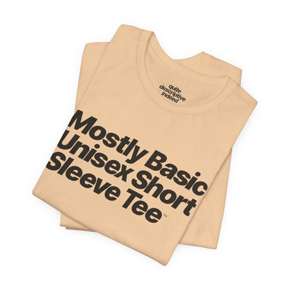 Quite Descriptive, Mostly Basic Unisex Short Sleeve Tee. Bold Italic Text Graphic Shirt.