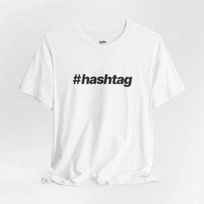 Quite Descriptive "#hashtag" T-Shirt. Bold Italic Text Basic Graphic Tee