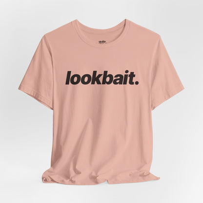 Quite Descriptive "lookbait" T-Shirt. Bold Italic Text Basic Graphic Tee
