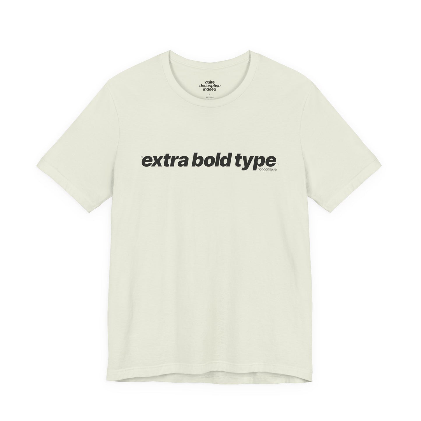 Quite Descriptive Generic Tee with Extra Bold Type™. Minimalist Typography Cozy Shirt.