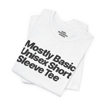 Quite Descriptive, Mostly Basic Unisex Short Sleeve Tee. Bold Italic Text Graphic Shirt.