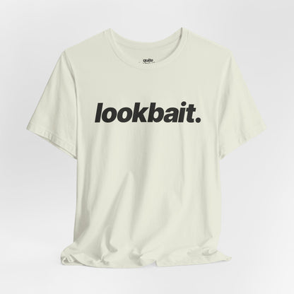 Quite Descriptive "lookbait" T-Shirt. Bold Italic Text Basic Graphic Tee