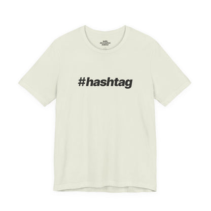 Quite Descriptive "#hashtag" T-Shirt. Bold Italic Text Basic Graphic Tee