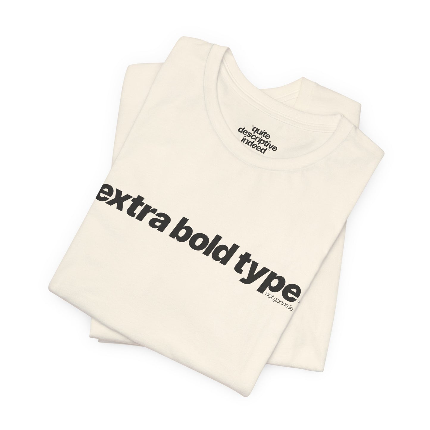 Quite Descriptive Generic Tee with Extra Bold Type™. Minimalist Typography Cozy Shirt.