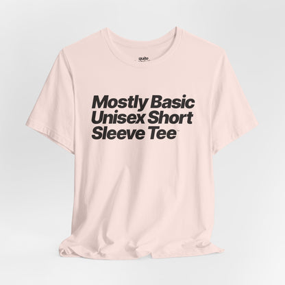 Quite Descriptive, Mostly Basic Unisex Short Sleeve Tee. Bold Italic Text Graphic Shirt.