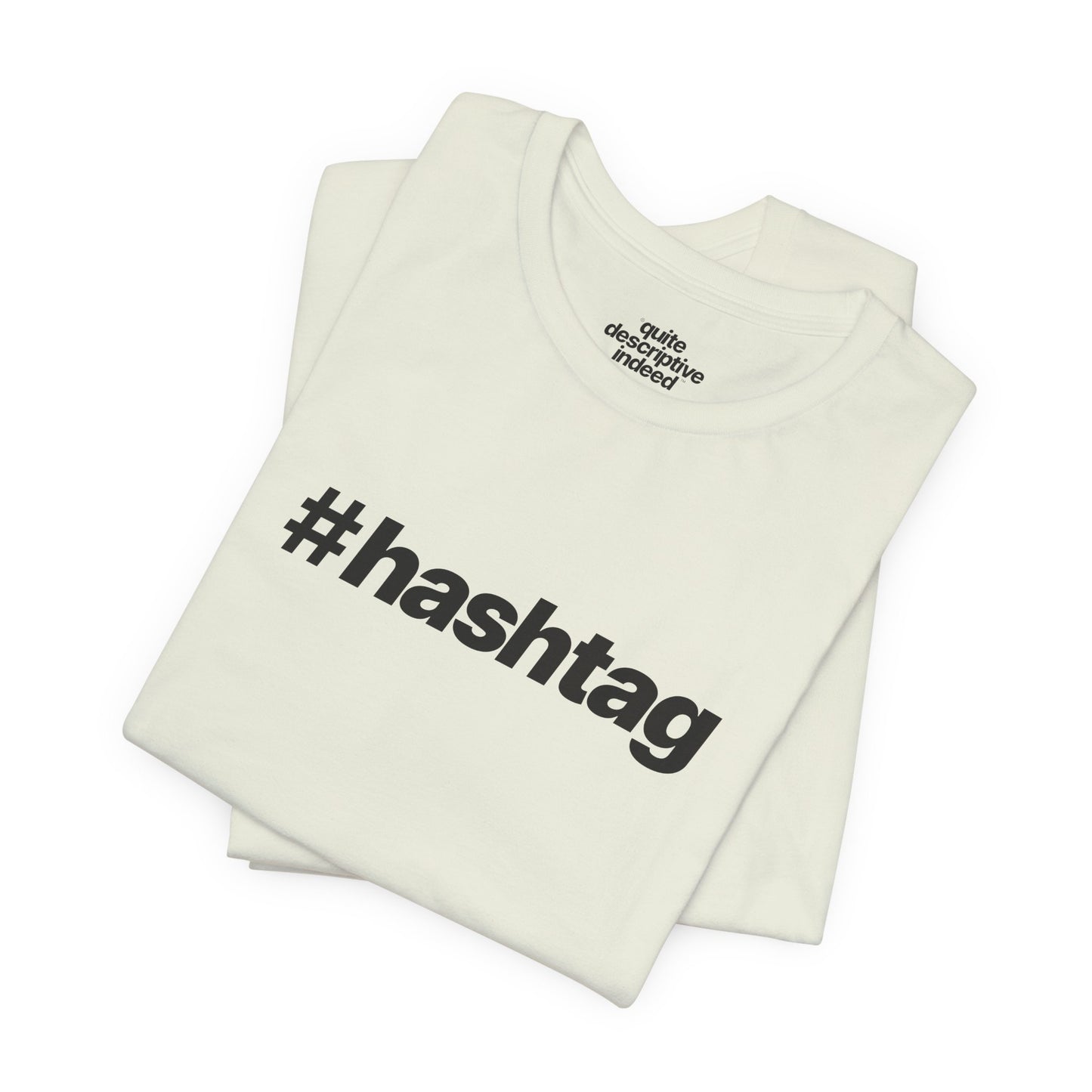 Quite Descriptive "#hashtag" T-Shirt. Bold Italic Text Basic Graphic Tee