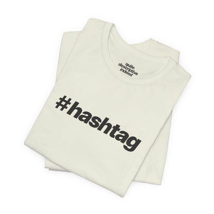 Quite Descriptive "#hashtag" T-Shirt. Bold Italic Text Basic Graphic Tee