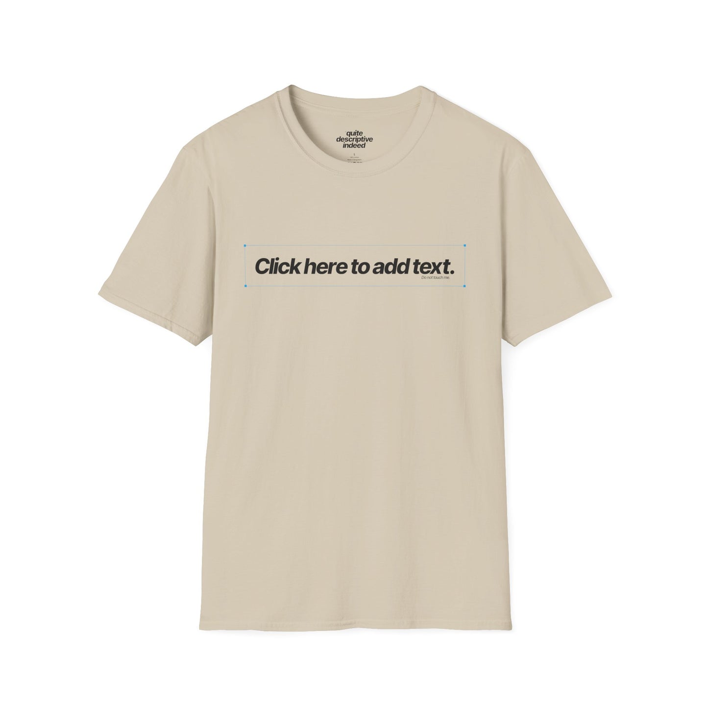 Quite Descriptive "Click Here to Add Text" Ironically Non-editable Mockup Typography Graphic Tee