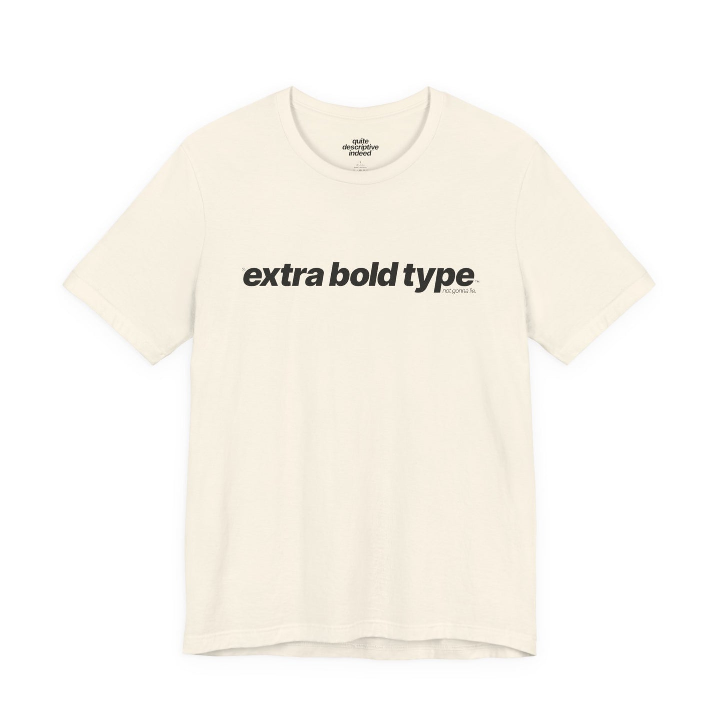 Quite Descriptive Generic Tee with Extra Bold Type™. Minimalist Typography Cozy Shirt.