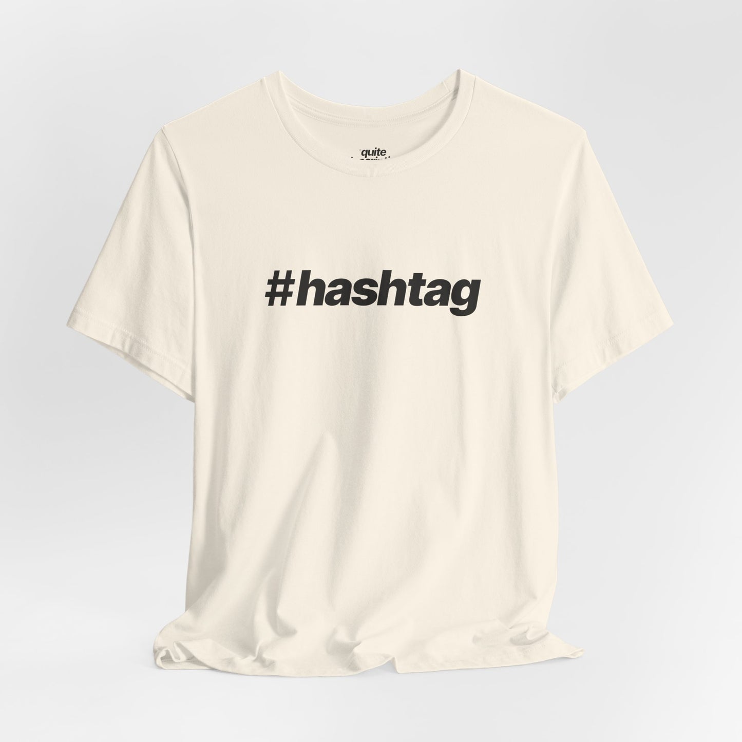 Quite Descriptive "#hashtag" T-Shirt. Bold Italic Text Basic Graphic Tee