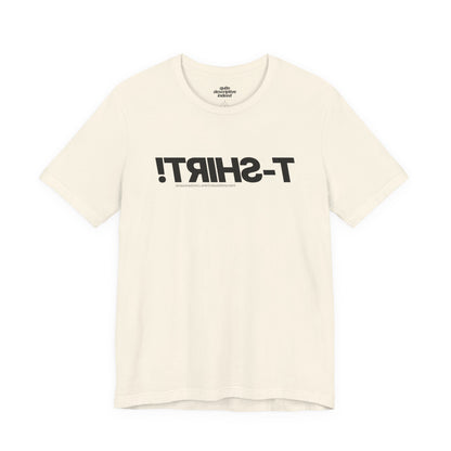 Quite Descriptive T-Shirt, only backwards! Bold Text Basic Graphic Tee.