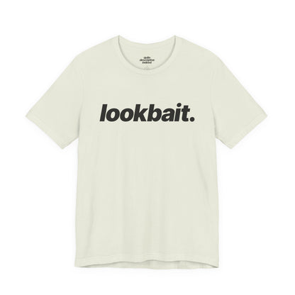 Quite Descriptive "lookbait" T-Shirt. Bold Italic Text Basic Graphic Tee