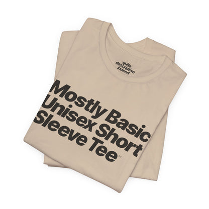 Quite Descriptive, Mostly Basic Unisex Short Sleeve Tee. Bold Italic Text Graphic Shirt.