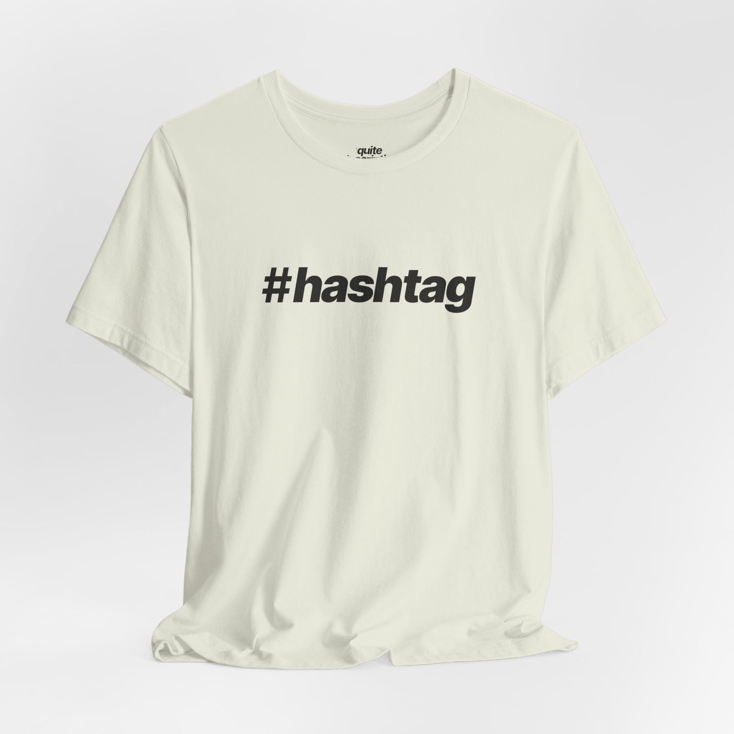 Quite Descriptive "#hashtag" T-Shirt. Bold Italic Text Basic Graphic Tee