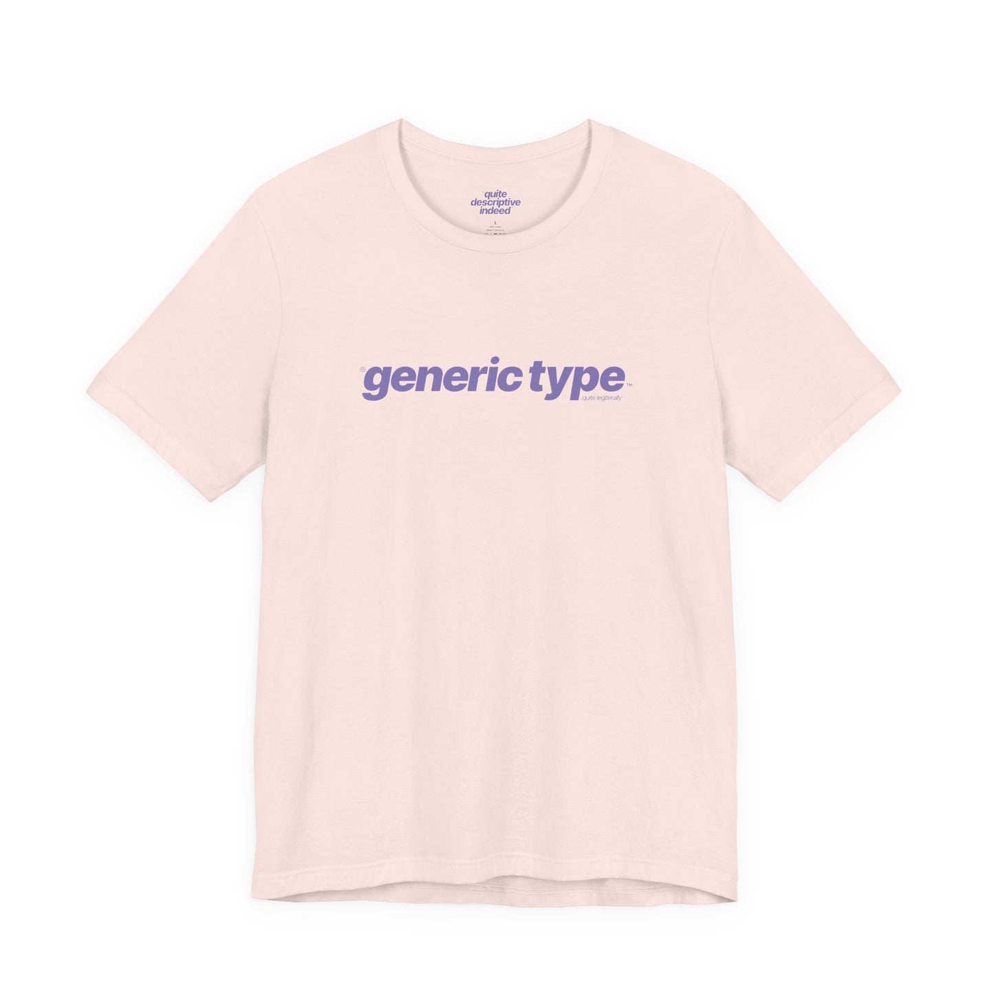 Quite Descriptive Generic Tee with Generic Type™. Minimalist Bold Italic Typography Cozy Shirt
