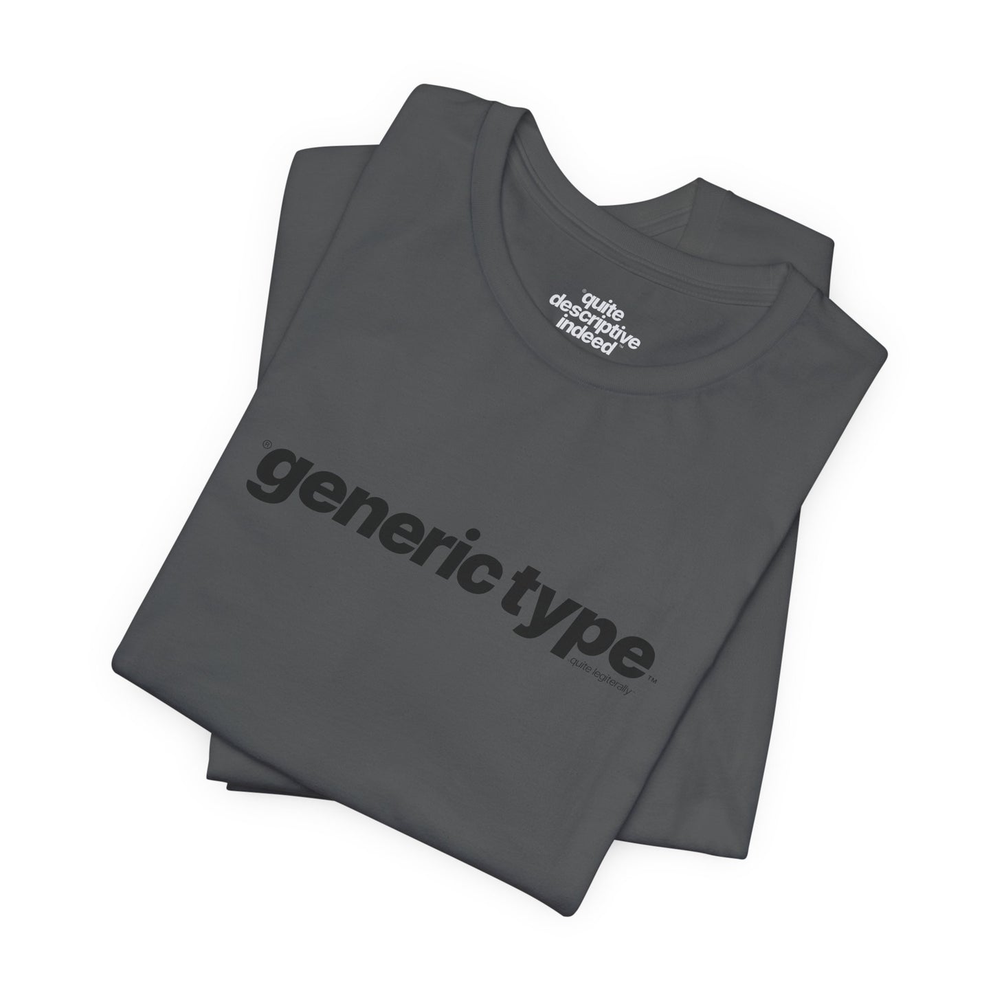 Quite Descriptive Generic Tee with Generic Type™. Minimalist Bold Italic Typography Cozy Shirt