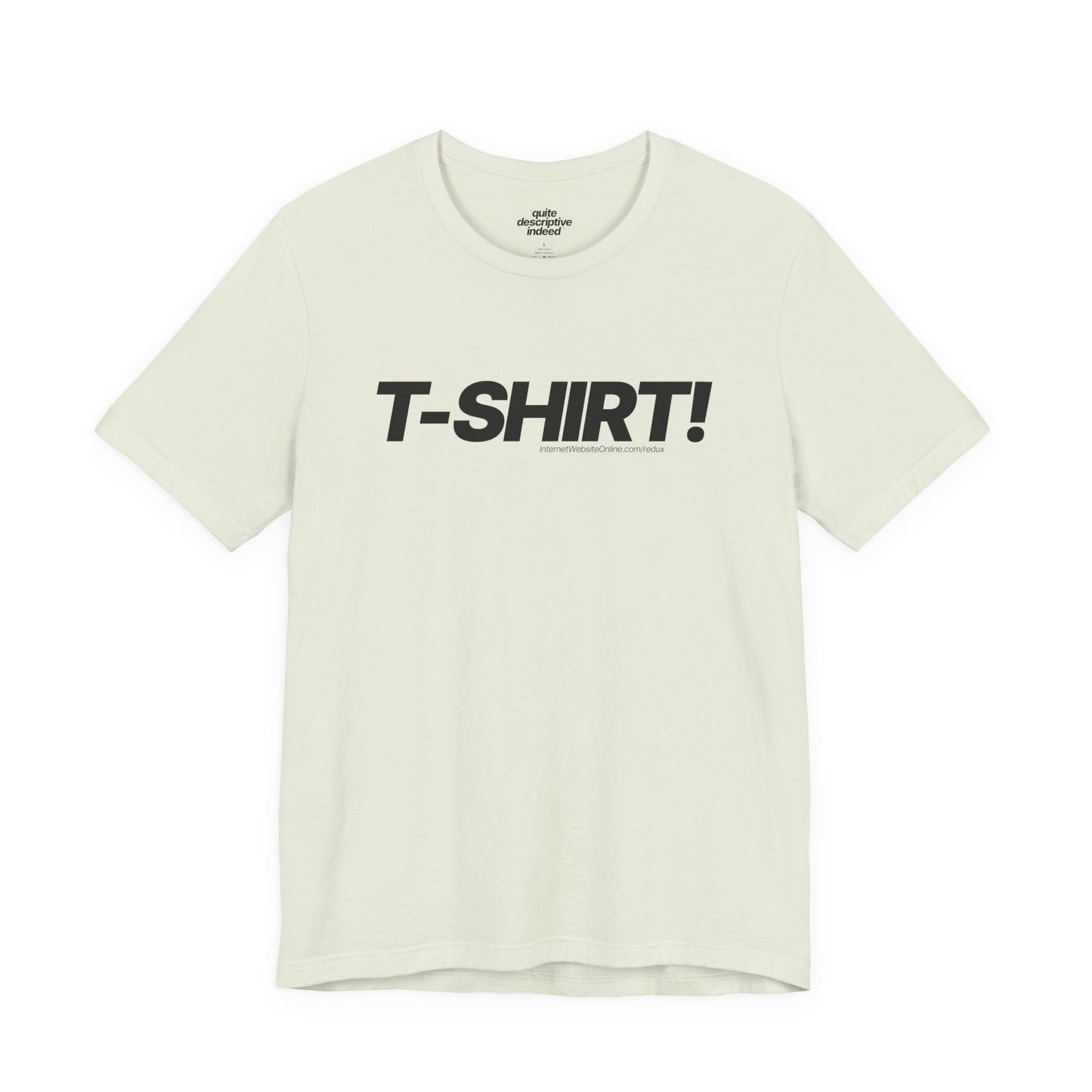 Irrefutably Descriptive T-Shirt! Graphic Tee. Minimalist Bold Italic Typography Cozy Shirt