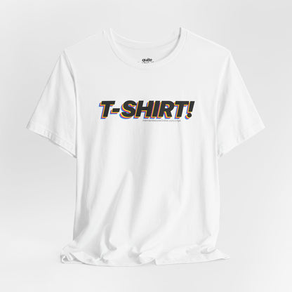 Quite Descriptive "T-Shirt" t-shit! CMYK Bold Italic Text Graphic Tee.