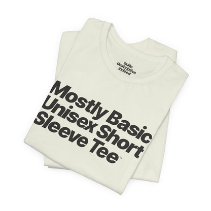 Quite Descriptive, Mostly Basic Unisex Short Sleeve Tee. Bold Italic Text Graphic Shirt.