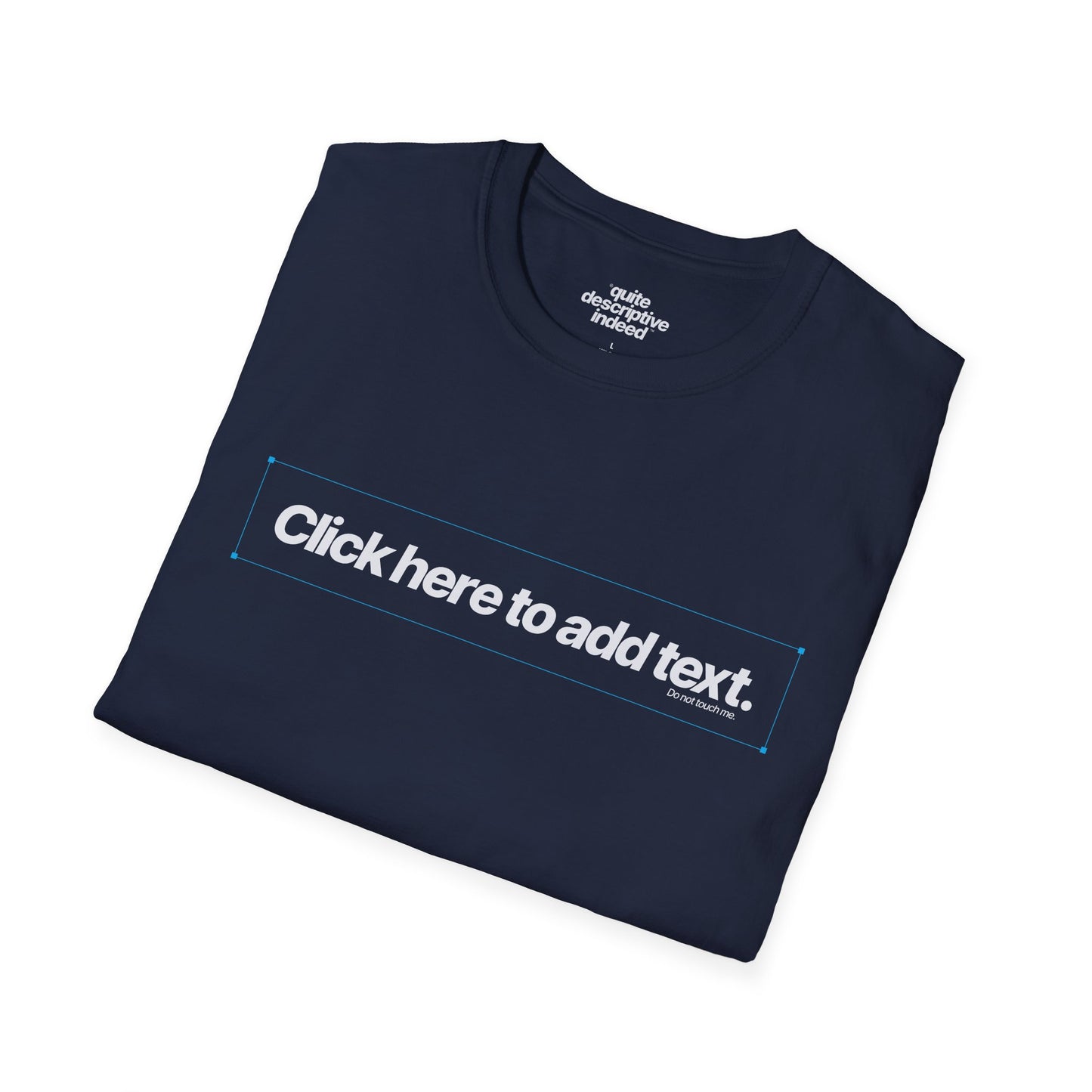 Quite Descriptive "Click Here to Add Text" Ironically Non-editable Mockup Typography Graphic Tee