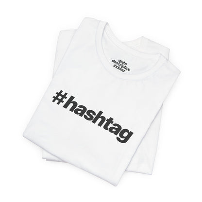 Quite Descriptive "#hashtag" T-Shirt. Bold Italic Text Basic Graphic Tee