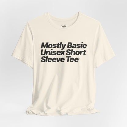Quite Descriptive, Mostly Basic Unisex Short Sleeve Tee. Bold Italic Text Graphic Shirt.