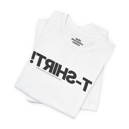 Quite Descriptive T-Shirt, only backwards! Bold Text Basic Graphic Tee.
