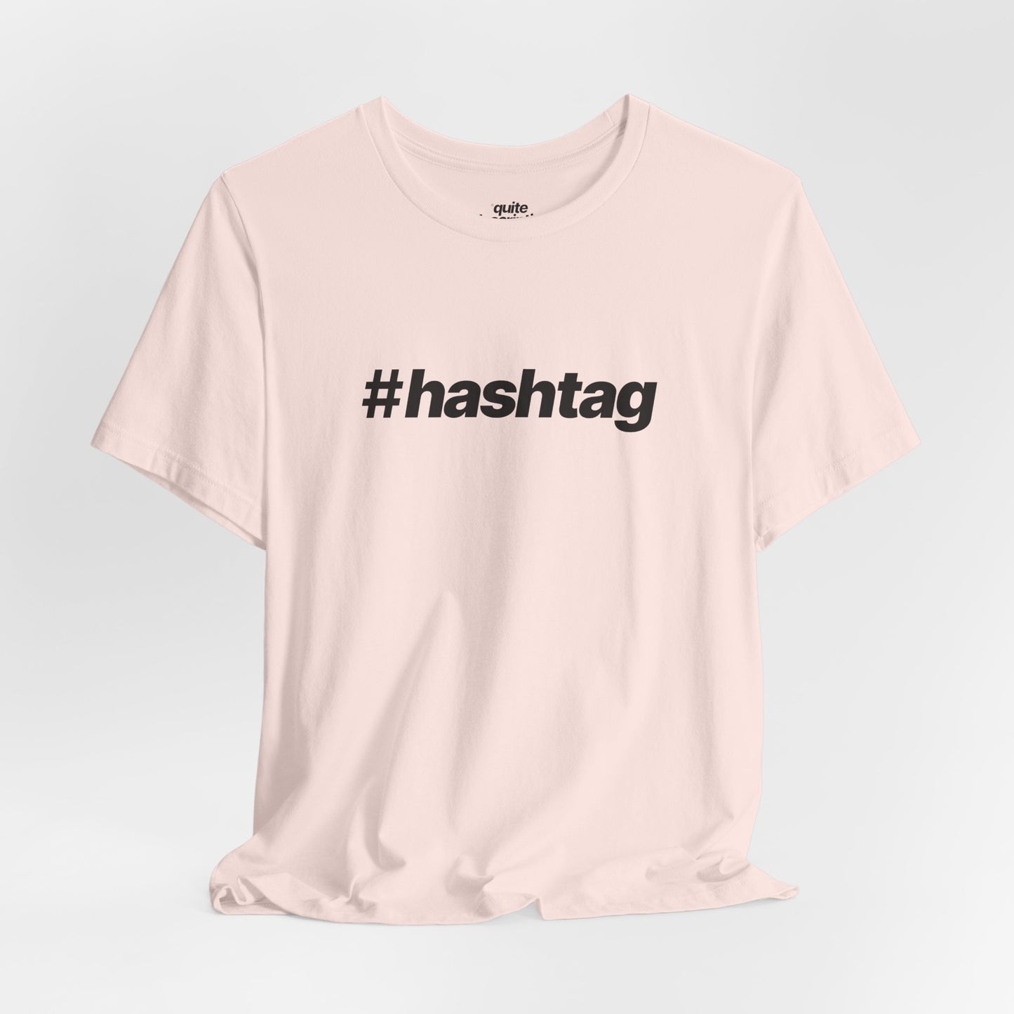 Quite Descriptive "#hashtag" T-Shirt. Bold Italic Text Basic Graphic Tee