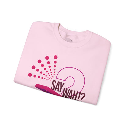 Say Wah!? Graphic Sweatshirt — Retro Pop Original Design