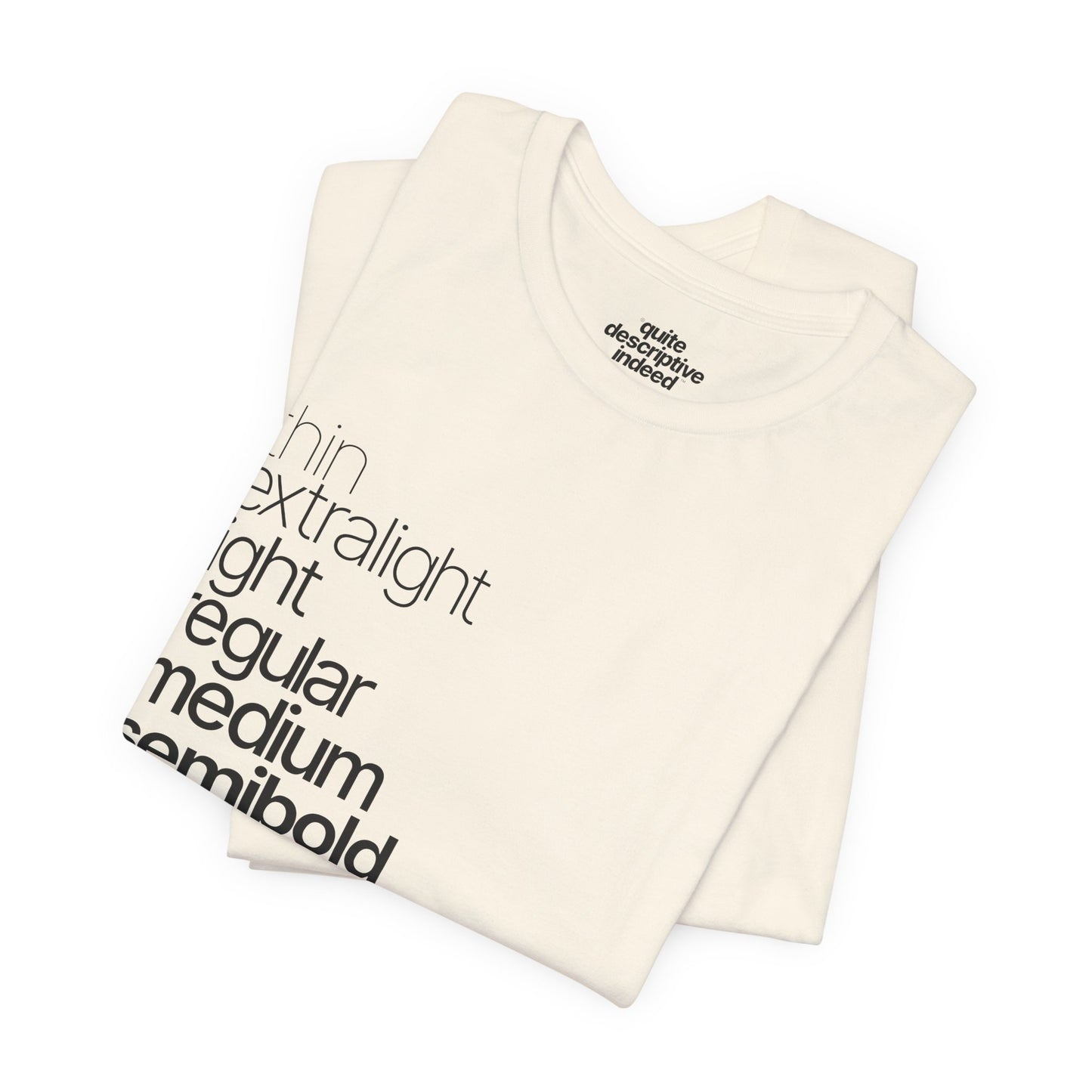 Typographical "Quite Descriptive T-Shirt" About Typography. Great Conversation Starter!