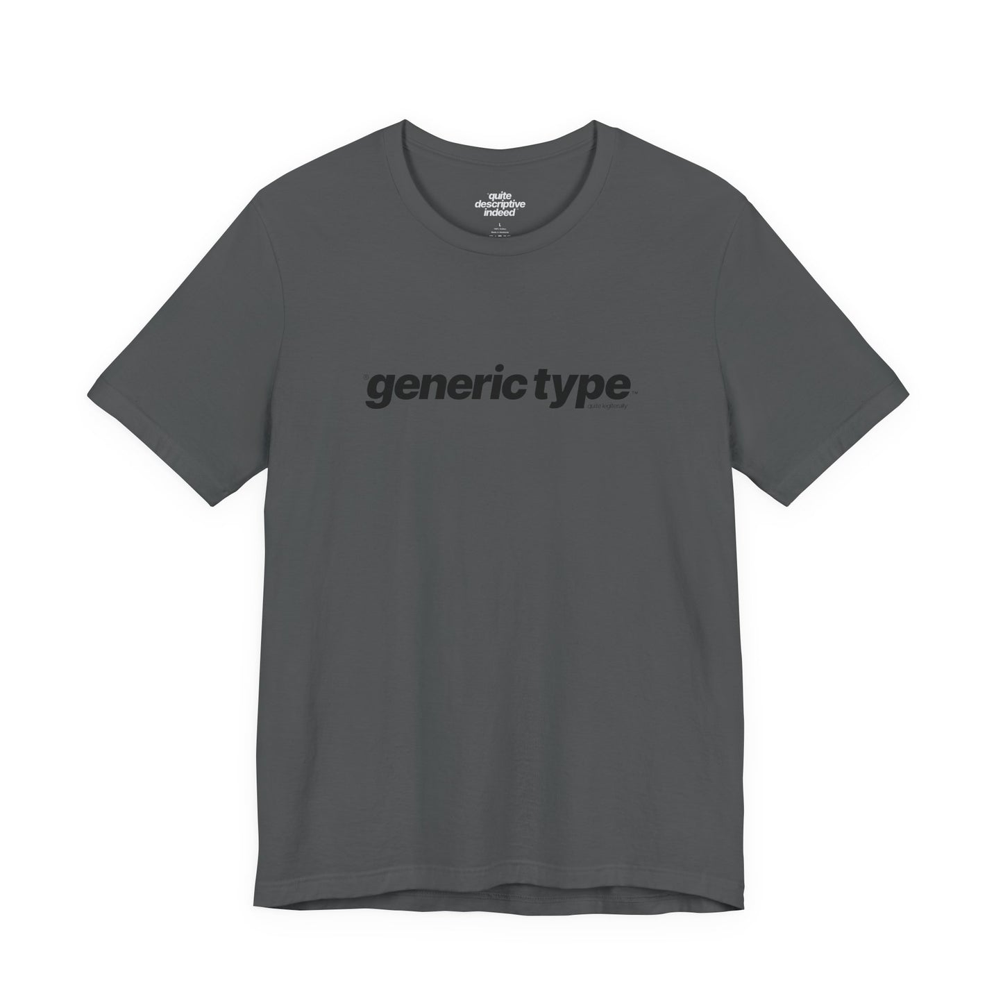 Quite Descriptive Generic Tee with Generic Type™. Minimalist Bold Italic Typography Cozy Shirt